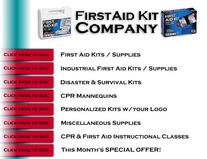 The online source for discount first aid kit shopping and supplies! First Aid Kits and products at a discount online! First Aid Kit Company.com specializes in first aid kits and supplies. Our goal is simple: offer the most complete, highest value line in the industry to families and businesses. Whether you are looking for a simple first aid kit to keep in your glove compartment or for a complete first aid cabinet to service your factory floor, you can be sure that First Aid Kit Company.com has something that will suit your needs. This site will provide you with information on our entire line of products as well as helpful information for you including guidelines for buying a first aid kit, an online first aid guide, and links to related sites. This site features over 800 industrial first aid products, and offers you wholesale direct prices on first and kits, supplies, refills, cabinets, stations and products. Why pay retail when you can but online at a discount?